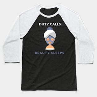 Duty Calls,Beauty Sleeps Baseball T-Shirt